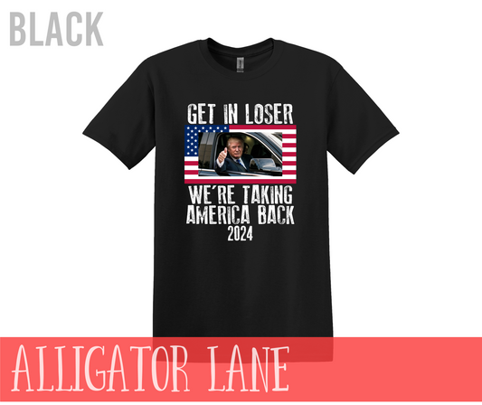 Get In Loser We're Taking America Back 2024