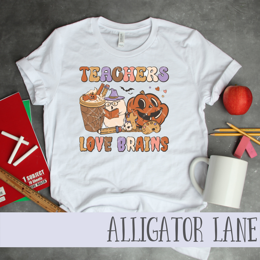 Teachers Love Brains - Halloween Teacher T Shirt